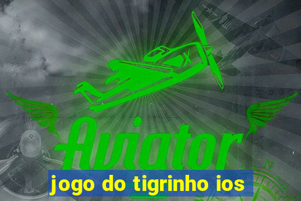 jogo do tigrinho ios